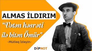 Almas İldırım - Vətən Həsrəti ilə Bitən Ömür (Mütləq İzləyin) - DİPNOT