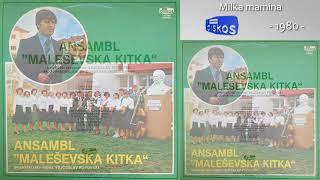 Ansambl Malesevska Kitka - Milka mamina - (Audio 1980)