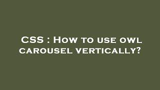 CSS : How to use owl carousel vertically?