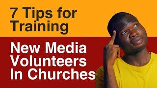 How To Train New Media Volunteers In Church or Christian Ministries