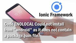 Code ENOLOCAL Could not install from "android" as it does not contain a package.json file.