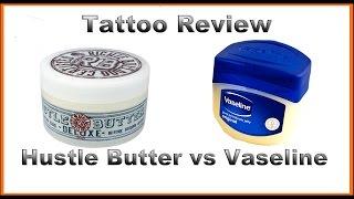 Tattoo Review: Hustle Butter vs Vaseline