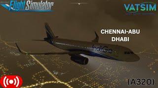 MSFS Live|  Fenix A320SL Indigo Chennai To Abu Dhabi | VATSIM | IGO1411