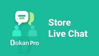 How to Install and Configure Dokan Live Chat for Your Marketplace