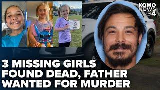 Father wanted for murder after 3 girls missing from Wenatchee found dead
