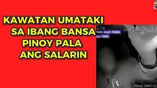 PINOY NA KAWATAN UMATAKI SA IBANG BANSA HULING HULI SA CAMERA SA SAUDI