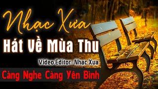 Nhạc Xưa Tình Ca Hát Về Mùa Thu Càng Nghe Càng Yên Bình Da Diết | Dòng Nhạc Tình Ca Hải Ngoại Bất Hú