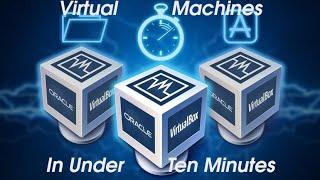 VirtualBox VM Guide -- Virtual Machines In Under 10 Minutes