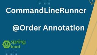 CommandLineRunner Interface Spring Boot | @Order annotation Spring Boot