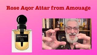 Rose Aqor Attar by Amouage: Very Expensive, Very Rich, Very Rose