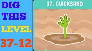 DIG THIS (DIG IT) LEVEL 37-12  [QUICKSAND] SOLUTION OR WALKTHROUGH