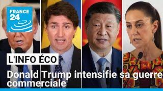 Donald Trump intensifie sa guerre commerciale • FRANCE 24