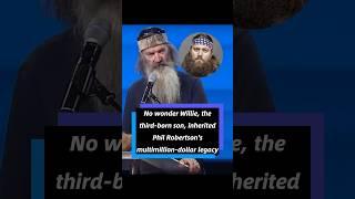 No wonder Willie, the third born son, inherited Phil Robertson’s multimillion dollar legacy