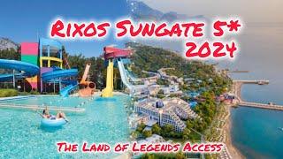 Rixos Sungate 5*  2024 - The Land of Legends Access / Beldibi Kemer Turkey 