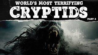 The World's Most Terrifying Cryptids | Part 2 | Mystery Syndicate