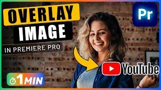How to OVERLAY IMAGE in Premiere Pro
