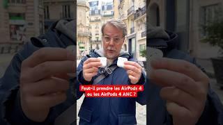 Faut-il prendre les AirPods 4 ou les AirPods 4 ANC  ?