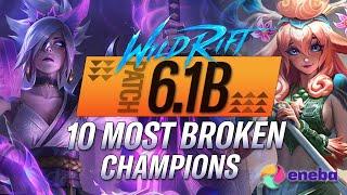 10 MOST BROKEN CHAMPIONS IN WILD RIFT! FREE ELO PICKS?! | RiftGuides | WildRift