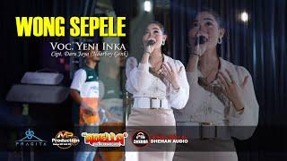 YENI INKA || WONG SEPELE (Official Music Video) OM ADELLA Ft DHEHAN AUDIO Terbaru 2021