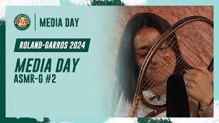 Media day ASMR-G #2 | Roland-Garros 2024