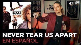 ¿Cómo sonaría INXS - NEVER TEAR US APART en Español?