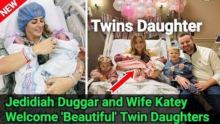 DUGGAR PREGNANCY!!! Jedidiah Duggar and Wife Katey Welcome 'Beautiful' Twin Daughters | Happy Family