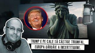 Trump e pe cale să câștige triumfal, Europa dârdâie a incertitudine!