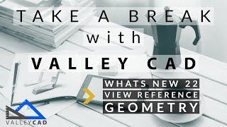 What is New 22 - View Reference Geometry | Take a Break with Valley CAD | SOLIDWORKS Training