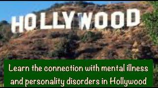 Learn the connection with mental illness and personality disorders in Hollywood    7-6-2020