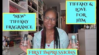 ⭐️NEW!⭐️ NEW TIFFANY PERFUME -TIFFANY & LOVE FOR HIM | FIRST IMPRESSIONS