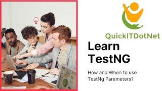 How and When to use TestNg Parameters?