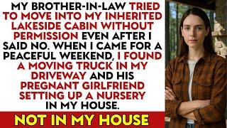 My Brother-in-law Tried to Move Into My Inherited Lakeside Cabin Without Permission Even After I...