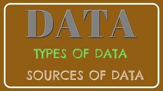 Data and types of data: sources of data