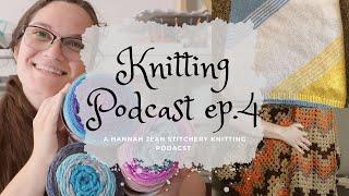 Knitting Podcast Ep  4 | Moonset Tee,  Finished Blankets and New Yarn! | Hannah Jean Stitchery