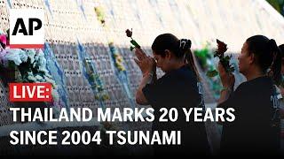 LIVE: Thailand marks 20 years since the 2004 Indian Ocean tsunami