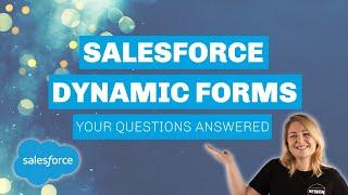 Salesforce Dynamic Forms: Your Questions Answered