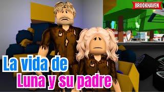 LA VIDA DE LUNA Y SU PADRE | Brookhaven rp | Mini Pelicula - Historia de Roblox