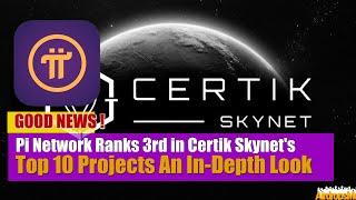 GOOD NEWS Pi Network Ranks 3rd in Certik Skynet's Top 10 Projects An In Depth Look