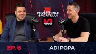 ADI POPA: "Ajax oferea 2 milioane pe mine, dar nea Gigi a cerut mai mult" | Povestirile Sportului 6