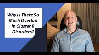 Why Is There So Much Overlap in Cluster B Disorders?