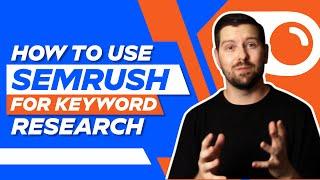 How To Use SEMrush For Keyword Research