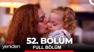 Aşk Yeniden 52. Bölüm