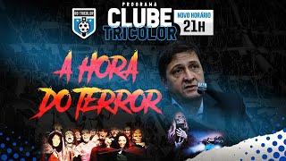 AO VIVO | A HORA DO TERROR | CLUBE TRICOLOR #10