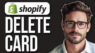 How To Delete Credit Card From Shopify (2024 UPDATE!)