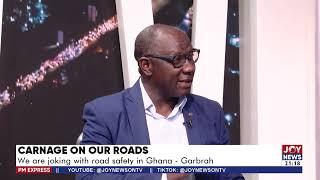 Carnage on our roads: We're not taking road safety seriously - Cecil Ebow Garbrah. #PMExpress