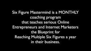 What Is The Six Figure Mastermind Program and Why You Want It (Bonus)