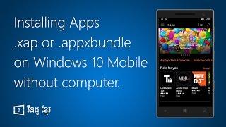 How to install apps .appx and .appxbundle on Windows 10 Mobile without Computer