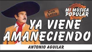 Ya Viene Amaneciendo - Antonio Aguilar - Con Letra (Video Lyric)