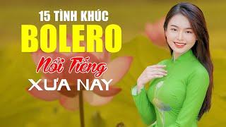 15 Tình Khúc Bolero Nổi Tiếng Xưa Nay Khắc Sâu Trong Tâm Trí Người Nghe - Nhạc Vàng Xưa Bất Hủ