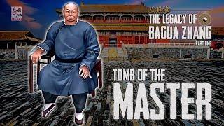 A Kung Fu Master's Tomb - The Legacy of Bagua Zhang  - Part 1